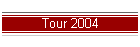 Tour 2004